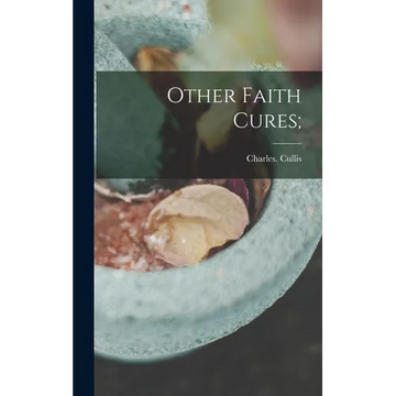 Other Faith Cures; - Hardcover