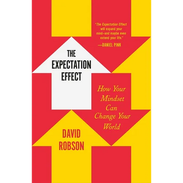 The Expectation Effect: How Your Mindset Can Change Your World - Paperback