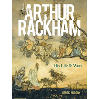 Arthur Rackham: His Life and Work - Paperback