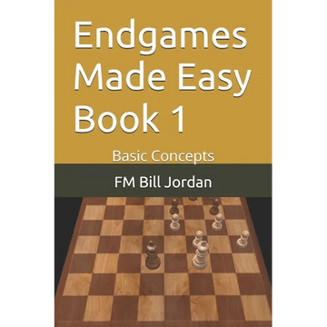 Endgames Made Easy Book 1: Basic Concepts - Paperback