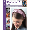 Paracord Crafts: 11 Projects Plus Tips and Techniques for Knotting