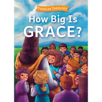 How Big Is Grace?: A Toddler Theology Book about Salvation - Board Book