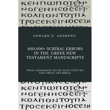400,000+ Scribal Errors in the Greek New Testament Manuscripts: What Assurance Do We Have that We Can Trust the Bible? - Paperback