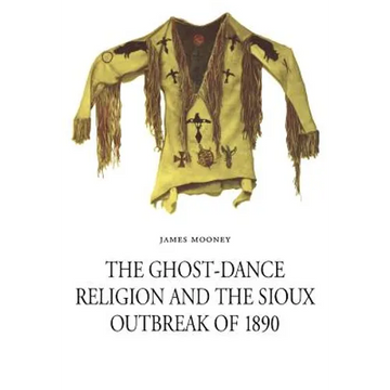 The Ghost-Dance Religion and the Sioux Outbreak of 1890 - Paperback