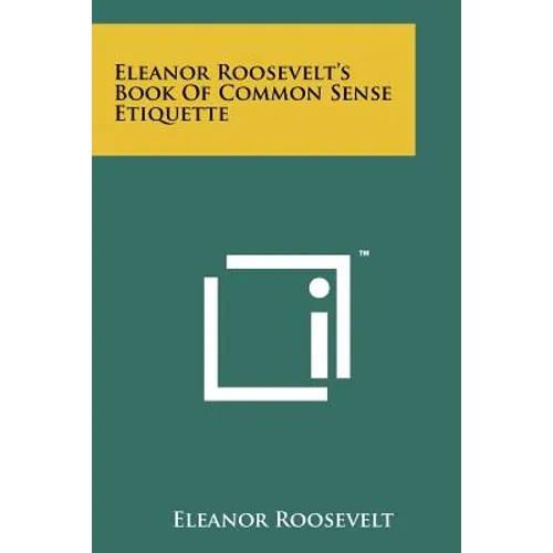 Eleanor Roosevelt's Book Of Common Sense Etiquette