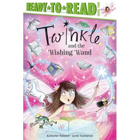 Twinkle and the Wishing Wand: Ready-To-Read Level 2 - Hardcover