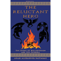 The Reluctant Hero: The Story of Bellerophon and the Chimera - Paperback