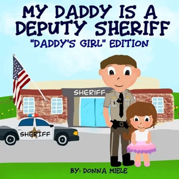 My Daddy is a Deputy Sheriff: Daddy's Girl Edition - Paperback