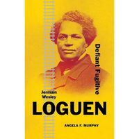 Jermain Wesley Loguen: Defiant Fugitive - Hardcover