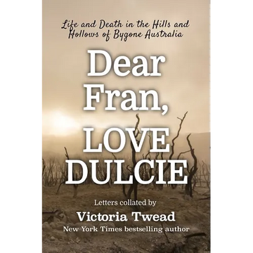 Dear Fran, Love Dulcie: Life and Death in the Hills and Hollows of Bygone Australia - Paperback