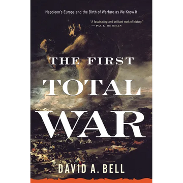 The First Total War: Napoleon's Europe and the Birth of Warfare as We Know It - Paperback