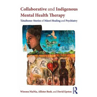 Collaborative and Indigenous Mental Health Therapy: Tātaihono - Stories of Māori Healing and Psychiatry - Paperback