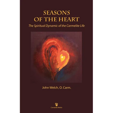 Seasons of the Heart: The Spiritual Dynamic of the Carmelite Life - Paperback