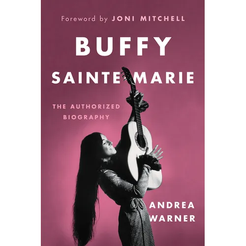 Buffy Sainte-Marie: The Authorized Biography
