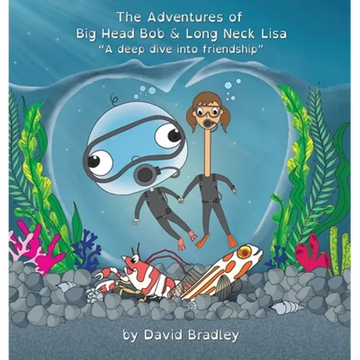 The Adventures of Big Head Bob and Long Neck Lisa - A Deep Dive into Friendship - Hardcover