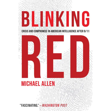 Blinking Red: Crisis and Compromise in American Intelligence After 9/11 - Paperback
