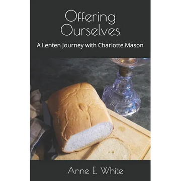 Offering Ourselves: A Lenten Journey with Charlotte Mason - Paperback