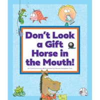 Don't Look a Gift Horse in the Mouth!: (And Other Weird Sayings) - Library Binding