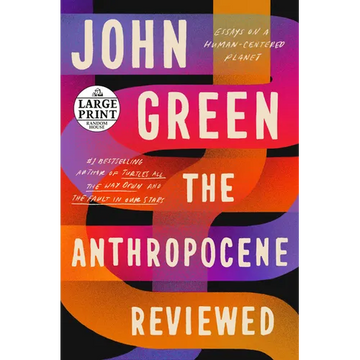 The Anthropocene Reviewed: Essays on a Human-Centered Planet - Paperback