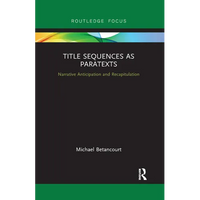 Title Sequences as Paratexts: Narrative Anticipation and Recapitulation - Paperback