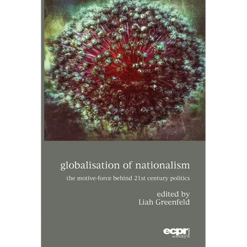 Globalisation of Nationalism: The Motive-Force Behind Twenty-First Century Politics - Paperback