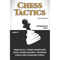 Practical Chess Exercises with Overloading, Trapped Piece and Hanging Piece - Paperback