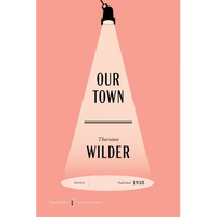 Our Town American Classics Edition: A Play in Three Acts - Paperback