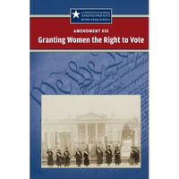 Amendment XIX: Granting Women the Right to Vote - Paperback