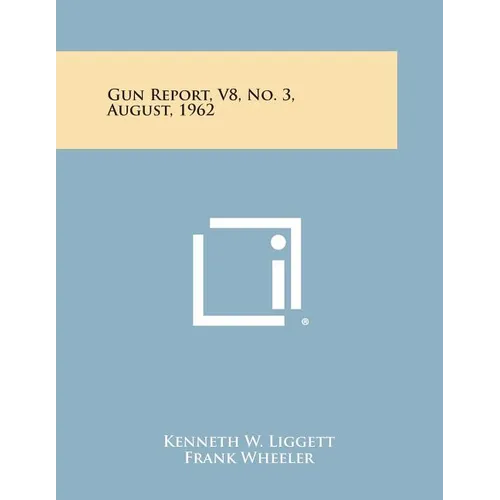 Gun Report, V8, No. 3, August, 1962