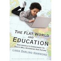The Flat World and Education: How America's Commitment to Equity Will Determine Our Future - Paperback
