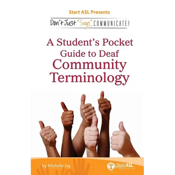 Don't Just Sign... Communicate!: A Student's Pocket Guide to Deaf Community Terminology - Paperback