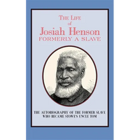 The Life of Josiah Henson: Formerly a Slave, Now an Inhabitant of Canada - Paperback
