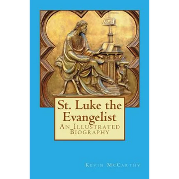St. Luke the Evangelist: An Illustrated Biography - Paperback