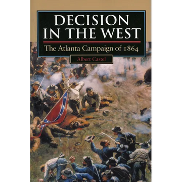 Decision in the West: The Atlanta Campaign of 1864 - Paperback