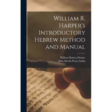 William R. Harper's Introductory Hebrew Method and Manual - Hardcover