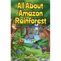 All About Amazon Rainforest: A Kid's Guide to the World's Lungs - Paperback