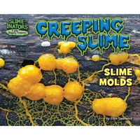 Creeping Slime: Slime Molds - Library Binding
