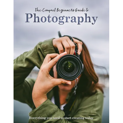 The Compact Beginner's Guide to Photography