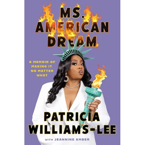 Ms. American Dream: A Memoir of Making It, No Matter What