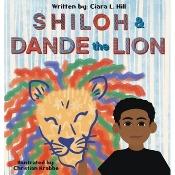 Shiloh and Dande the Lion: Embrace diversity, accept others, and courageously be yourself! - Hardcover