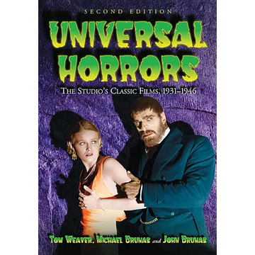 Universal Horrors: The Studio's Classic Films, 1931-1946, 2d ed. - Paperback