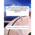 Practice Exam for the Civil PE Exam: Breadth + Transportation Depth
