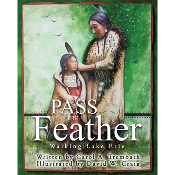 Pass the Feather: Walking Lake Erie - Paperback