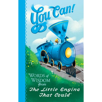 You Can!: Words of Wisdom from the Little Engine That Could - Hardcover