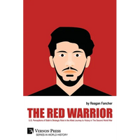 The Red Warrior: U.S. Perceptions of Stalin's Strategic Role in the Allied Journey to Victory in The Second World War - Paperback