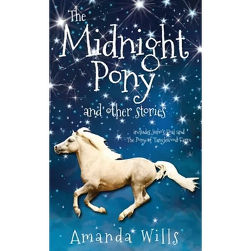 The Midnight Pony and other stories: Includes Juno's Foal and The Pony of Tanglewood Farm - Hardcover