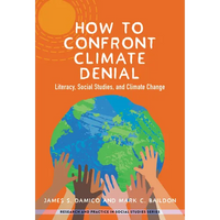 How to Confront Climate Denial: Literacy, Social Studies, and Climate Change - Paperback
