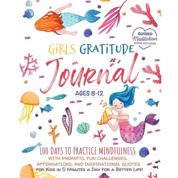 Girls Gratitude Journal: 100 Days To Practice Mindfulness With Prompts, Fun Challenges, Affirmations, and Inspirational Quotes for Kids in 5 Minutes a - Paperback