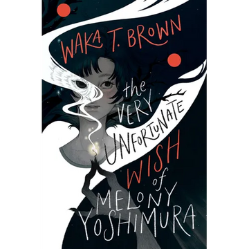 The Very Unfortunate Wish of Melony Yoshimura - Hardcover