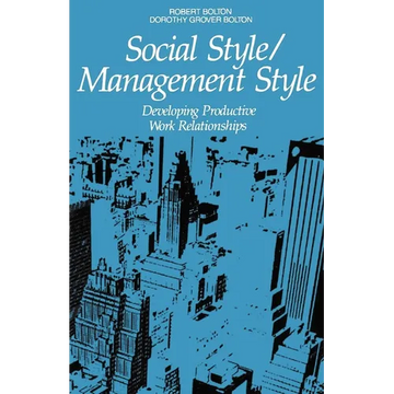 The Social Style/Management Style: Developing Productive Work Relationships - Paperback
